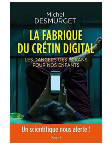 La Fabrique du crétin digital. (Michel Desmurget)