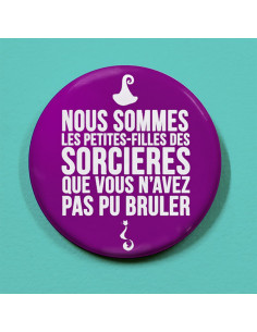 Badge Nous sommes les petites filles des sorcières...