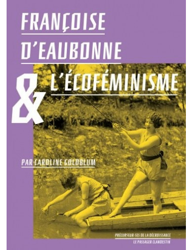 Françoise d'Eaubonne et l'écoféminisme (Caroline Goldblum)