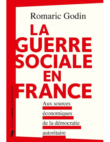 La guerre sociale en France  Aux sources économiques de la démocratie autoritaire (Romaric Godin)