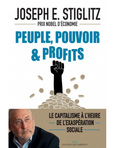 Peuple, pouvoir & profits. Le capitalisme à l’heure de l’exaspération sociale (Joseph E. Stiglitz)