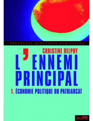 L'ennemi principal. t.1 : Economie politique du patriarcat (Christine Delphy)