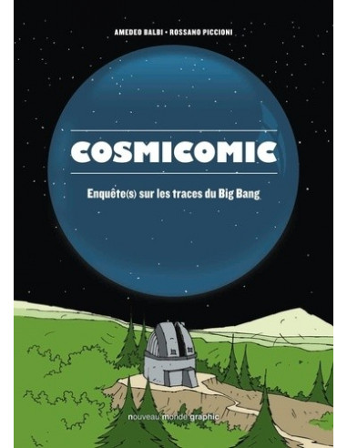 Cosmicomic. Enquête(s) sur les traces du Big Bang (une BD de Amedeo Balbi, Rossano Piccioni)