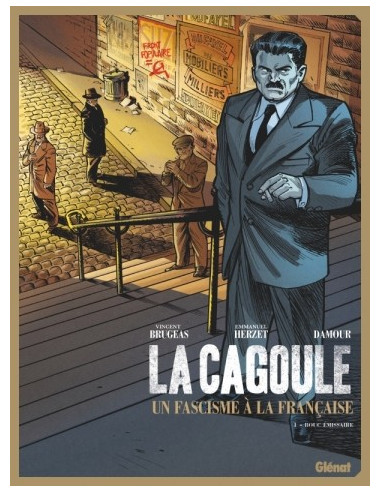 La Cagoule. Un fascisme à la française t.1 Bouc émissaire (bande-dessinée)