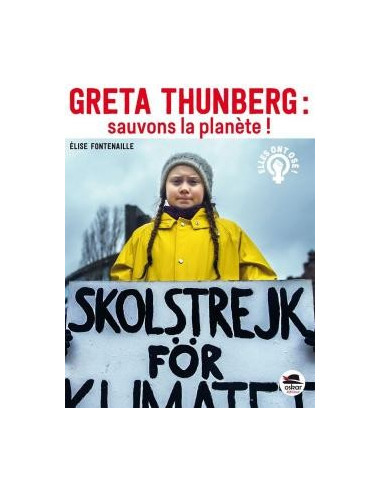 Greta Thunberg. Sauvons la planète ! (Elise Fontenaille)