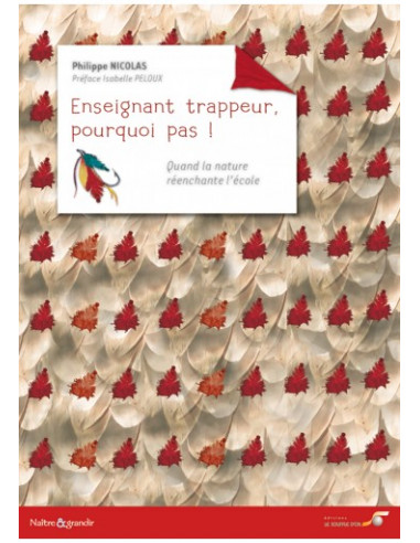 Enseignant trappeur, pourquoi pas ! Quand la nature réechante l'école