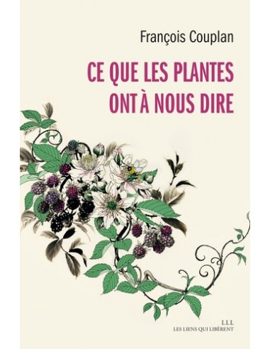 Ce que les plantes ont à nous dire (François Couplan)