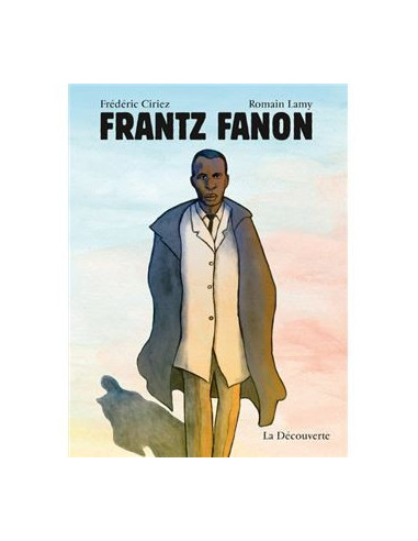Frantz Fanon (une BD de Frédéric Ciriez, Romain Lamy)