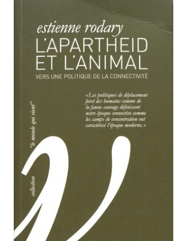 L'apartheid et l'animal. Vers une politique de la connectivité (Estienne Rodary)