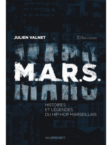 M.A.R.S. Histoires et légendes du Hip-Hop marseillais (Julien Valnet)