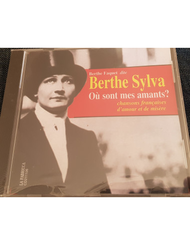 Où sont mes amants ? Chansons françaises d'amour et de misère (Berthe Sylva album CD 26 titres)