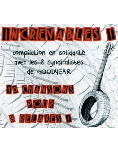 CD 10 titres Increvables ! Compilation de solidarité pour les 8 de Goodyear