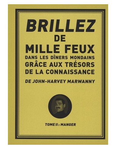 Brillez de mille feux dans les dîners mondains grâce aux trésors de la connaissance de John-Harvey Marwanny : Manger