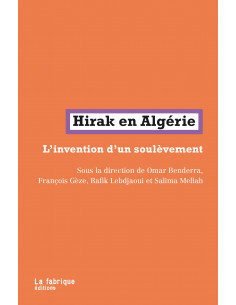 Hirak en Algérie. L'invention d'un soulèvement