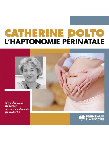 L'Haptonomie périnatale (CD Catherine Dolto)