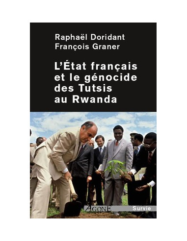 L'État français et le génocide des Tutsis au Rwanda (Raphaël Doridant, François Graner)