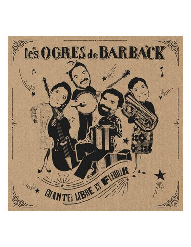 Chanter libre et fleurir (album CD Les Ogres de Barback en concert + livret 20 pages)