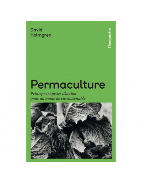 Permaculture. Principes et pistes d'action pour un mode de vie soutenable (David Holmgren)