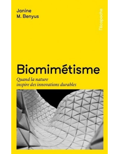 Biomimétisme. Quand la nature inspire des innovations durables (Janine M. Benyus)