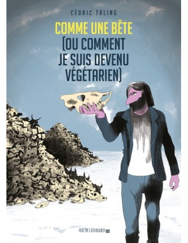 Comme une bête (ou comment je suis devenu végétarien) (BD de Cédric Taling)