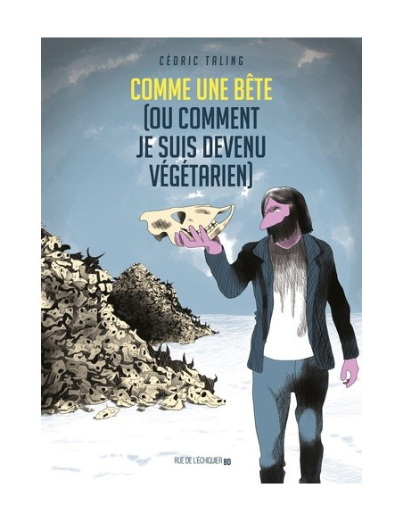 Comme une bête (ou comment je suis devenu végétarien) (BD de Cédric Taling)