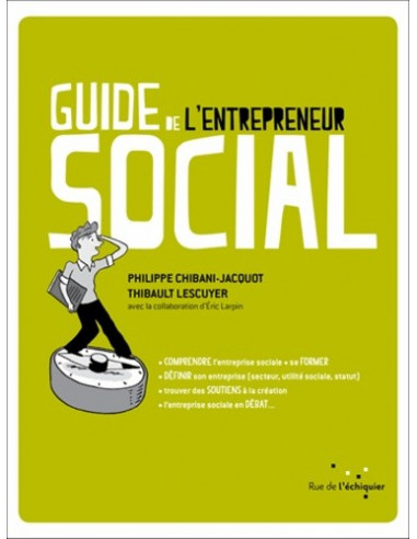 Guide de l'entrepreneur social (P. Chibani.Jacquot, T. Lescuyer)