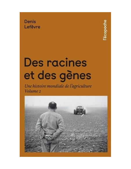 Coffret Des racines et des gènes. Une histoire mondiale de l'agriculture (Denis Lefèvre)