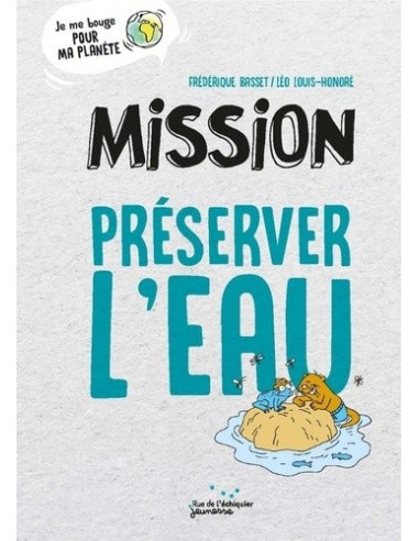 Mission préserver l'eau (Frédérique Basset, Léo Louis-Honoré)