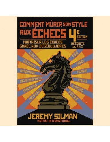 Comment mûrir son style aux échecs (Jeremy Silman)