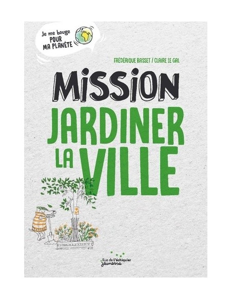 Mission Jardiner la ville (Frédérique Basset, Claire Le Gal)