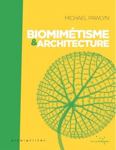 Biomimétisme et architecture (Michael Pawlyn. Préface de Gilles Boeuf)